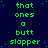 Green text on dark blue background with scattered light blue dots, repeating 'that ones a butt slapper' in four across the image