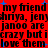 Red background with black text repeating 'my friend shriya, jen shriya, jenny janoo are janoo are crazy but i love them' in a pixelated font.