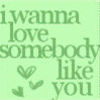 Light green background with green text reading 'i wanna love somebody like you' and three heart symbols below the text.