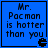 Blue square with black text reading "Mr. Pacman is hotter than you" and a small black Pac-Man icon in the bottom right corner.