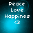 Pixelated text 'Peace Love Happines <3' on a blue gradient background with subtle light effects.