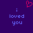 Purple background with two identical blue text phrases 'i loved you' and a red pixelated heart symbol above them.