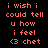 Red pixelated text on black background repeats 'i wish i could tell u how i feel <3 chet' in two vertical with no visible animation changes