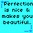 Pixelated text repeats 'Perfection is nice & makes you beautiful.' across two on a cyan background with blue star accents