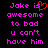 Pixelated text in bright pink on black background with red heart symbol replacing 'is' in 'Jake is awesome to bad u can't have him'