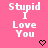 Pixelated text 'Stupid I Love You' on pink background with black heart symbol below.