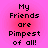 Four identical of pixelated text on a pink-to-red gradient background, each reading "My Friends are Pimpest of all!" in black block letters