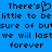 Blue background with black pixelated text reading 'There's little to be sure of but we will last forever' and a heart symbol replacing 'love' in 'There's' on the left side.