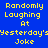 Pixelated yellow text on blue and cyan backgrounds reads "Randomly Laughing At Yesterday's Joke" in four quadrants.