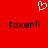 Red background with white pixelated heart symbol above two identical black text instances reading 'Taken!!' in a blocky font.