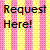 Pixelated text reads 'Request Here!' on a striped background of yellow and pink squares.