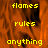 A static image with a fiery orange and black background displaying yellow pixelated text in three : flames, rules, anything