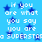 Blue background with dark blue stars and white pixelated text repeating 'if you are what you say you are a SUPERSTAR' in two