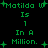 Green pixelated text on black background reads "Matilda W Is 1 In A Million." with plus signs scattered around, repeated in a pattern