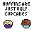 pixelated cupcake icons with text "MUFFINS ARE JUSTUGLY CUPCAKES" above each , showing color variations in the text and icon elements