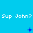 Blue background with repeated white text 'Sup John?' and changing blue symbols below each line.