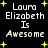 Black background with white pixelated text "Laura Elizabeth Is Awesome" surrounded by yellow star shapes in two distinct arrangements.