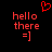 Red pixelated text 'hello there =]' on black background with red heart symbol above left text block.
