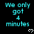 Cyan text "We only got 4 minutes" repeated across a black background with white pixelated hearts, one per