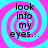 Four identical display a cyan and magenta spiral background with black text reading 'look into my eyes...' in each