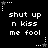 Black background with white pixelated text 'shut up n kiss me fool' repeated in six positions, each surrounded by small star and dot patterns.