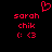 Red pixelated text and symbols on black background: 'sarah' above 'chik', two '( : <3' emoticons, with a red heart symbol at top center.