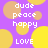 Purple background with overlapping yellow and orange circles, white text reading dude peace happy LOVE arranged in vertical