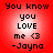 Red background with four identical pixelated text displaying 'You know you LOVE me <3 -Jayna' in black font
