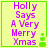 Four identical display purple text 'Holly Says A Very Merry Xmas' on a light yellow background with green borders and small pixelated Christmas tree icons