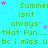 Cyan background with green text repeating 'Summei isn't always that Fun.... bc i miss ubc' and scattered pink/purple stars, partially obscured by a gray rectangle.