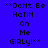 Blue background with black pixelated text reading "***DoNt Be HaTiN On Me GiRLy!***" arranged in a , some sections highlighted white