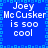 Blue background with white pixelated text reading "Joey McCusker is soo cool" arranged in a pattern, bordered by light blue square patterns