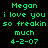 Green pixelated text on four distinct background colors reads 'Megan i love you so freakin much 4-2-07' across all