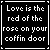25 identical black square each displaying the text "Love is the red of the rose on your coffin door" with varying portions highlighted in red