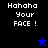 Pixelated text "Hahaha Your FACE !" on black and blue backgrounds with a blue star and black star icon.