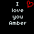 Black background with white pixelated text reading "I love you Amber" and a red heart symbol replacing the word "love" in one version.