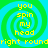 Four identical spiral patterns with green and cyan colors, each containing yellow text reading "you spin my head" and a horizontal line of yellow text reading "right roundright round" below.
