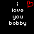 A black background displays white pixelated text reading "i love you bobby" with a red heart symbol replacing the word "love" in one view.
