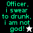 Pixelated text reads "Officer, i swear to drunk, i am not god!" with a white star icon on black background and a black star icon on white background.