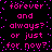 Pixelated text in bright pink on black background repeats 'forever and always? or just for now?' in a pattern with scattered pink dots