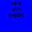 Blue background with black pixelated text "HEY! YOU THERE!" and yellow rectangular highlights shifting across the words in an animation.