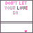 Pixelated text "DON'T LET YOUR LOVE GO" in pink and black on white background with small pink heart symbols appearing and disappearing across frames.