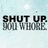 Pixelated text split across two backgrounds: 'SHUT UP YOU WHORE' on light gray and 'My Life Story...' on cyan.