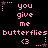 Pixelated pink text and symbols on black background with animated star effects, repeating 'you give me butterflies <3' in two
