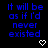Blue text on black background reads "It will be as if I'd never existed" with white heart and arrow symbols in a