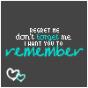 Dark gray square icon with white and cyan text reading "REGRET HE don't forget me I WANT YOU TO remember" and two overlapping cyan and white heart symbols at bottom left.