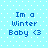 Light blue background with white polka dots and four identical pixelated text blocks reading "Im a Winter Baby <3" in dark blue.