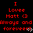 Red pixelated text on black background reads "I Lovee Matt <3 Always andAlways andAlways and forever!!" with heart symbols, repeated in a