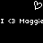 A black background displays a white pixelated heart symbol above repeated text reading "I <3 Maggie" in blocky font.