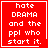 Red square with white pixelated text reading 'hate DRAMA and the ppl who start it.' in four , each containing identical text except for small variations at bottom-right corners